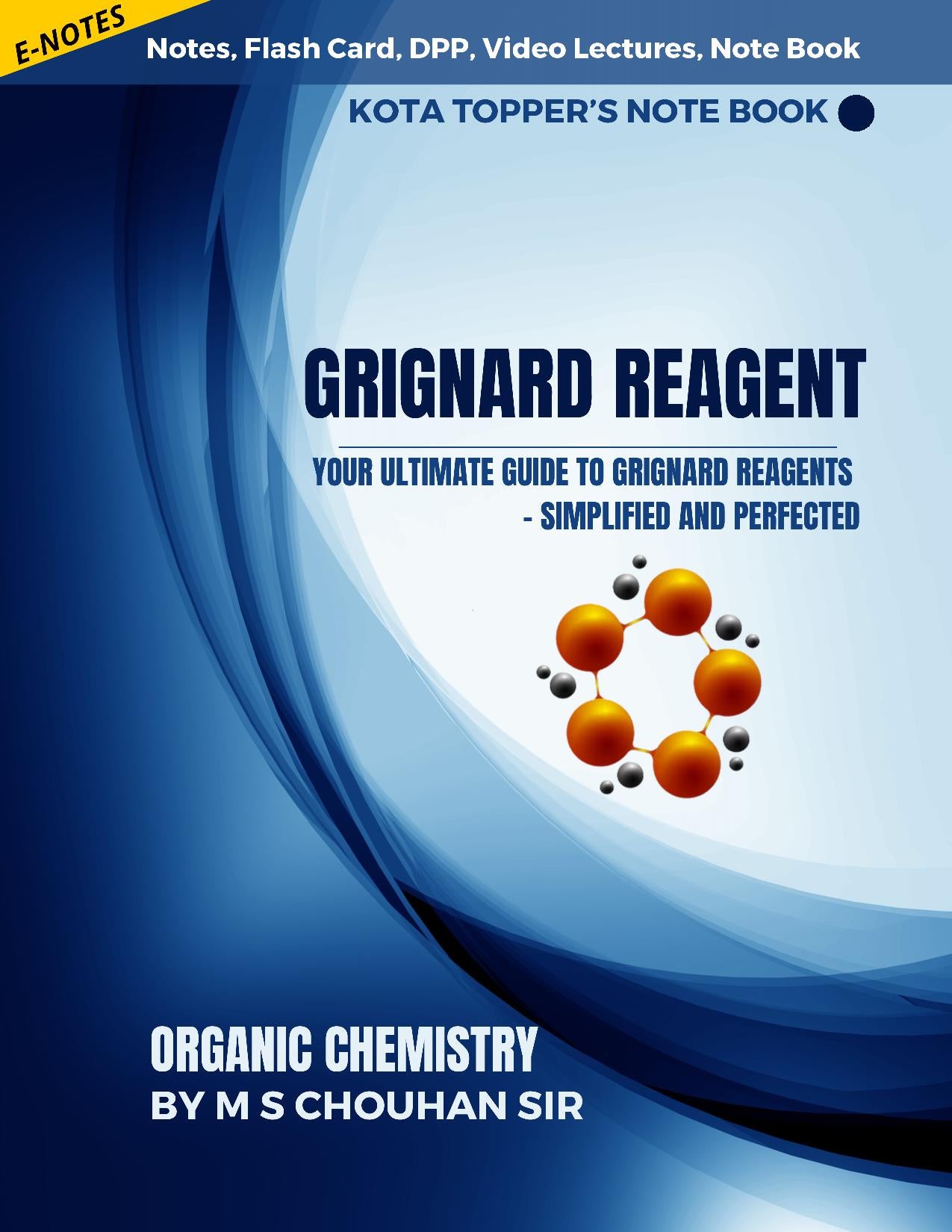 GRIGNARD REAGENT E-Note Book: Kota Topper's Notebook by M.S. Chouhan