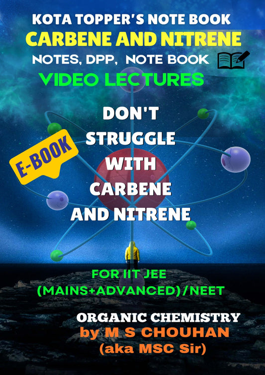 CARBENE & NITRENE E-Note Book: Kota Topper's Notebook by M.S. Chouhan